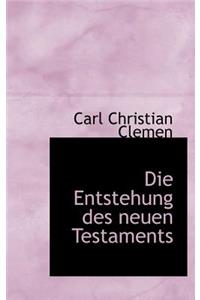 Die Entstehung Des Neuen Testaments