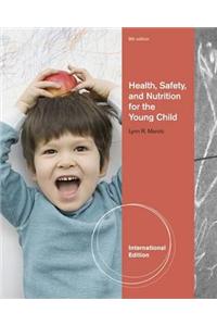Health, Safety, and Nutrition for the Young Child, International Edition