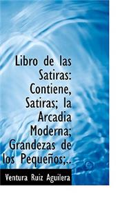 Libro de Las S Tiras: Contiene, S Tiras; La Arcadia Moderna; Grandezas de Los Peque OS;..