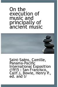 On the Execution of Music and Principally of Ancient Music