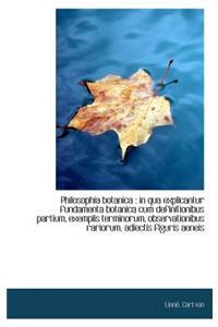 Philosophia Botanica: In Qua Explicantur Fundamenta Botanica Cum Definitionibus Partium, Exemplis T