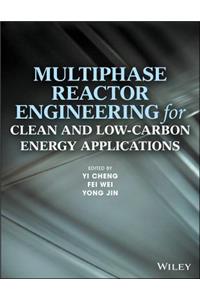 Multiphase Reactor Engineering for Clean and Low-Carbon Energy Applications