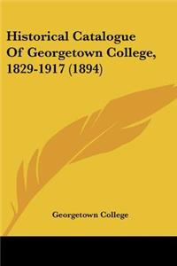 Historical Catalogue Of Georgetown College, 1829-1917 (1894)