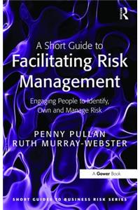 A Short Guide to Facilitating Risk Management