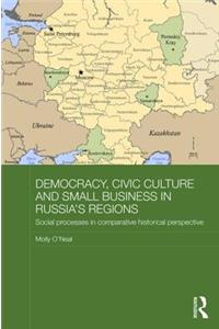 Democracy, Civic Culture and Small Business in Russia's Regions