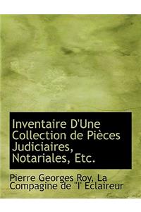 Inventaire D'Une Collection de Pieces Judiciaires, Notariales, Etc.