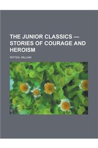 The Junior Classics - Stories of Courage and Heroism Volume 7