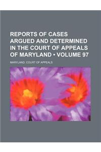 Reports of Cases Argued and Determined in the Court of Appeals of Maryland (Volume 97)