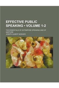Effective Public Speaking (Volume 1-2); The Essentials of Extempore Speaking and of Gesture