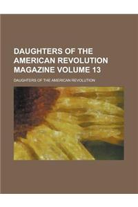 Daughters of the American Revolution Magazine Volume 13