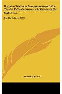 Il Nuovo Realismo Contemporaneo Della Teorica Della Conoscenza in Germania Ed Inghilterra: Studio Critico (1883)