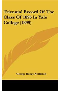 Triennial Record of the Class of 1896 in Yale College (1899)