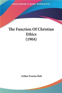 The Function of Christian Ethics (1904)