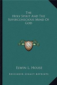 Holy Spirit And The Superconscious Mind Of God