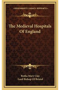The Medieval Hospitals Of England