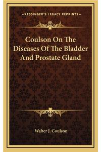 Coulson on the Diseases of the Bladder and Prostate Gland