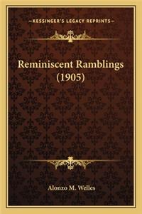 Reminiscent Ramblings (1905)