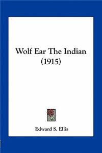 Wolf Ear the Indian (1915)