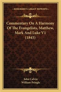 Commentary on a Harmony of the Evangelists, Matthew, Mark and Luke V1 (1845)