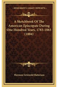 A Sketchbook of the American Episcopate During One Hundred Years, 1783-1883 (1884)