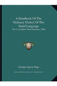 Handbook of the Ordinary Dialect of the Tamil Language