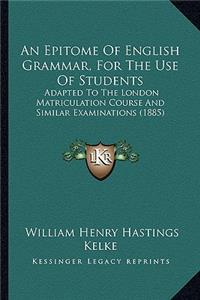 Epitome of English Grammar, for the Use of Students