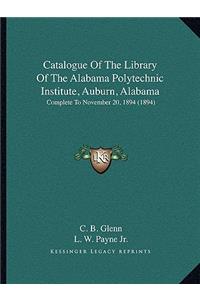 Catalogue of the Library of the Alabama Polytechnic Institute, Auburn, Alabama