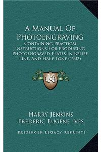 A Manual of Photoengraving