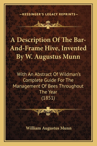 Description Of The Bar-And-Frame Hive, Invented By W. Augustus Munn