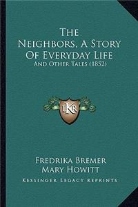The Neighbors, A Story Of Everyday Life