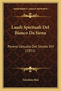 Laudi Spirituali Del Bianco Da Siena
