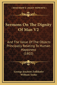 Sermons On The Dignity Of Man V2
