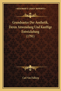 Grundsaetze Der Aesthetik, Deren Anwendung Und Kunftige Entwickelung (1791)