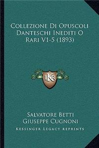 Collezione Di Opuscoli Danteschi Inediti O Rari V1-5 (1893)