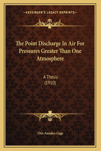 The Point Discharge In Air For Pressures Greater Than One Atmosphere