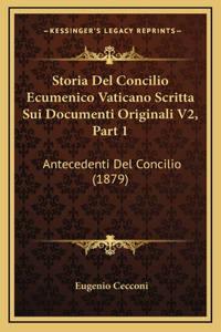 Storia Del Concilio Ecumenico Vaticano Scritta Sui Documenti Originali V2, Part 1