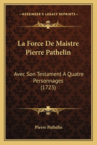 Force De Maistre Pierre Pathelin