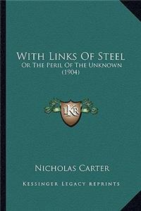 With Links Of Steel: Or The Peril Of The Unknown (1904)