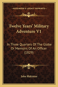 Twelve Years' Military Adventure V1