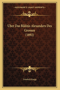 Uber Das Bildnis Alexanders Des Grossen (1892)