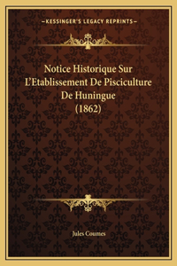 Notice Historique Sur L'Etablissement De Pisciculture De Huningue (1862)