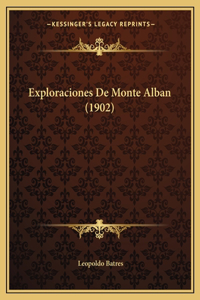 Exploraciones De Monte Alban (1902)