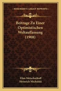 Beitrage Zu Einer Optimistischen Weltauffassung (1908)