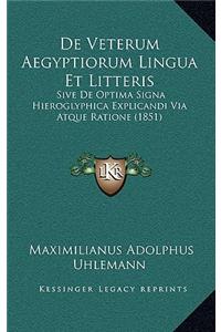 De Veterum Aegyptiorum Lingua Et Litteris