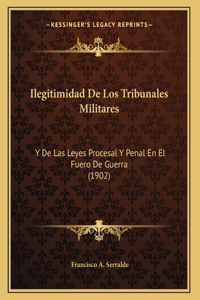 Ilegitimidad De Los Tribunales Militares