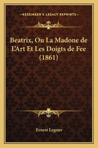 Beatrix, Ou La Madone de L'Art Et Les Doigts de Fee (1861)