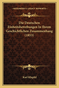 Deutschen Einheitsbetrebungen In Ihrem Geschichtlichen Zusammenhang (1853)