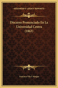 Discurso Pronunciado En La Universidad Centra (1863)