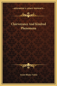 Clairvoyance And Kindred Phenomena