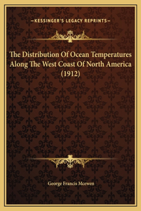 The Distribution Of Ocean Temperatures Along The West Coast Of North America (1912)